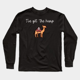 I've Got The Hump Long Sleeve T-Shirt